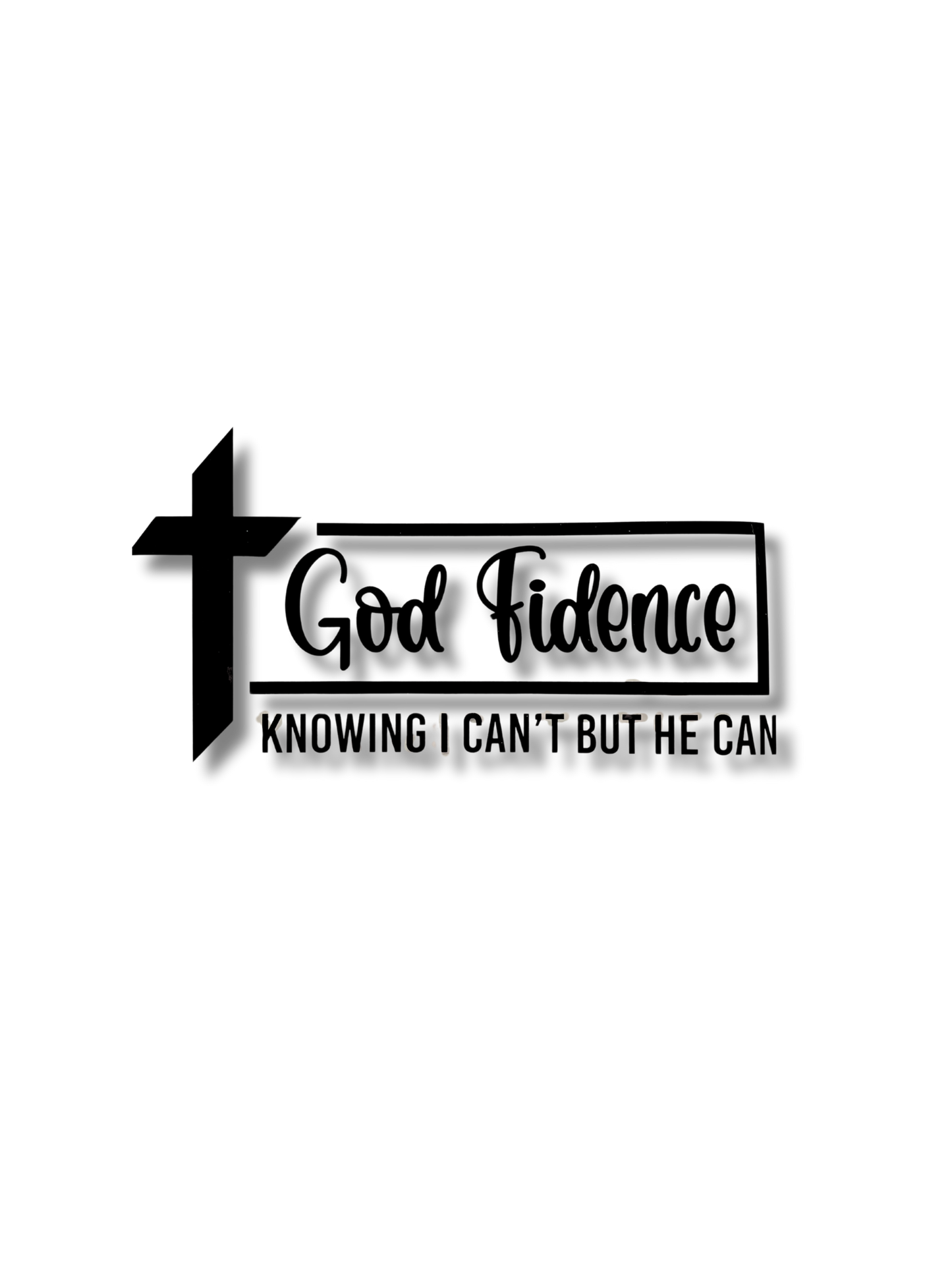 Godfidence – Knowing I Can’t But He Can | Limited Time Only