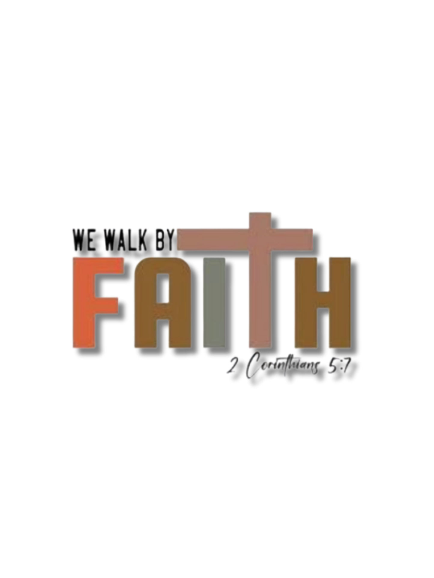 We Walk By Faith DTF Transfer | Limited Time Only